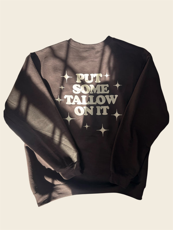 Put Some Tallow On It Crewneck