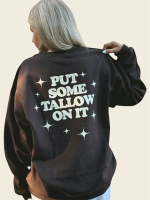 Put Some Tallow On It Crewneck