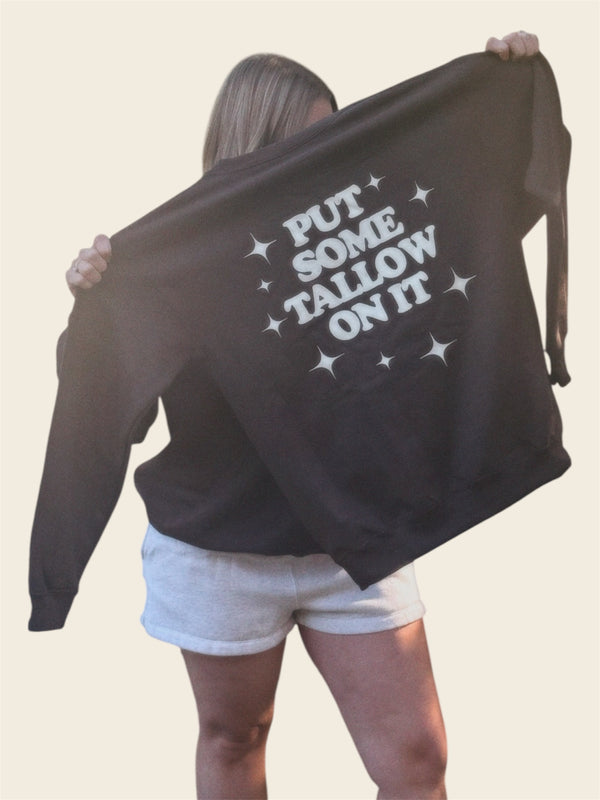 Put Some Tallow On It Crewneck